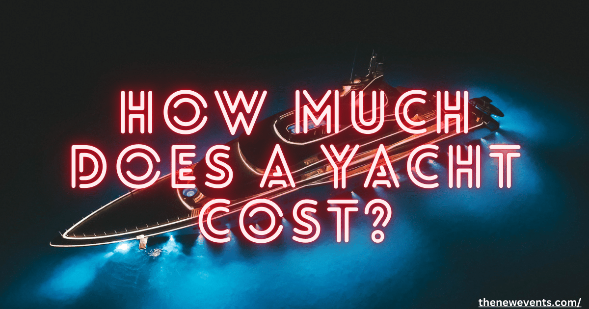 How Much Does a Yacht Cost?