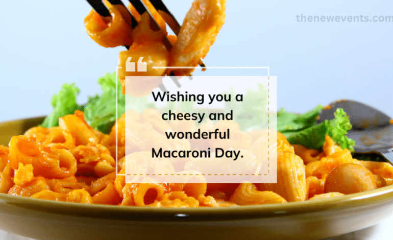 Macaroni Day Messages, Wishes, Captions, Greetings, and Quotes