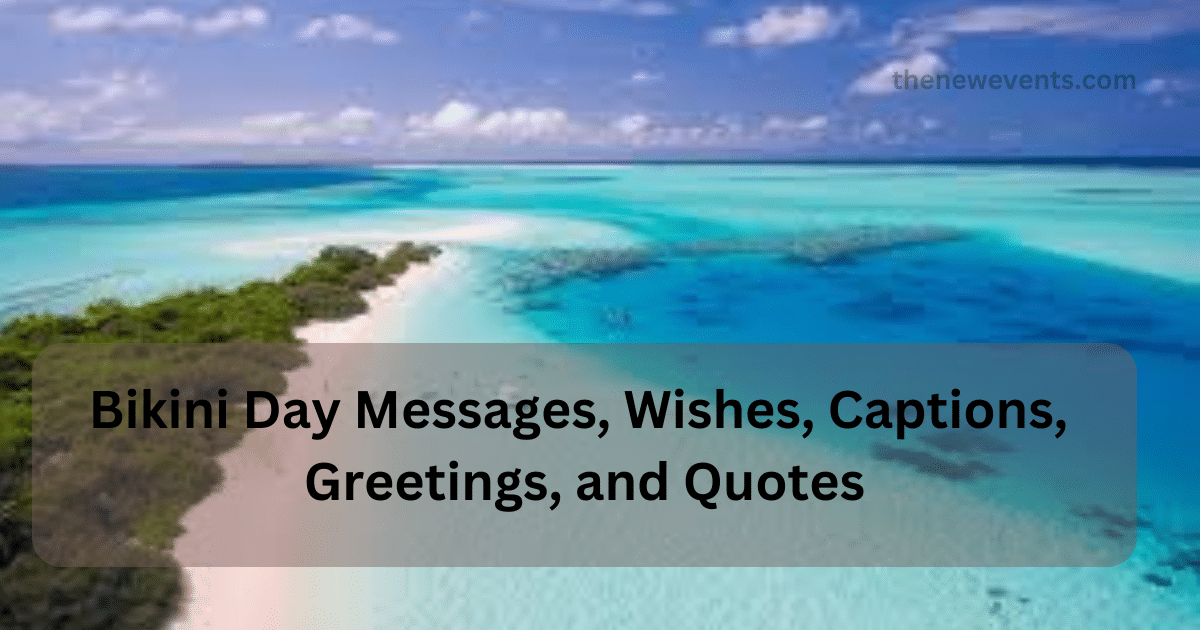 Bikini Day Messages, Wishes, Captions, Greetings, and Quotes