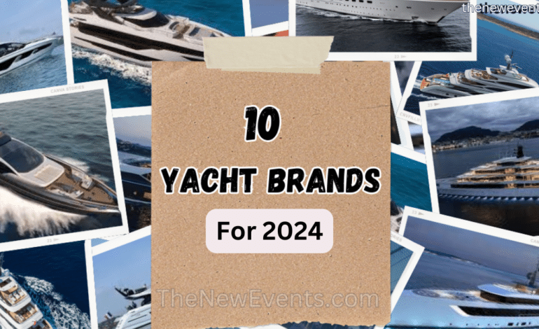 The Top 10 Yacht Brands for 2024