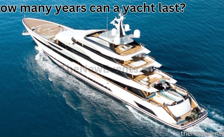 How many years can a yacht last?